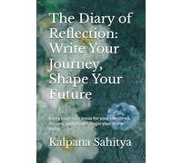 The Diary of Reflection: Write Your Journey, Shape Your Future: Every page is a canvas for your memories, dreams, and growth. Begin your story today.