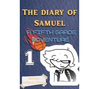 The diary of Samuel: A fight fifth grade adventure
