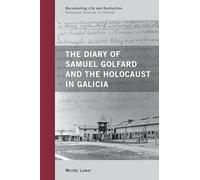 The Diary of Samuel Golfard and the Holocaust in Galicia: Holocaust Sources in Context