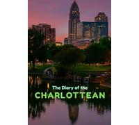 The Diary of the Charlottean: One Year. One Story. One Charlotte Life.