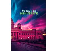 The Diary of the Denverite: A 365-Day Journal for Reflection, Creativity & Daily Inspiration