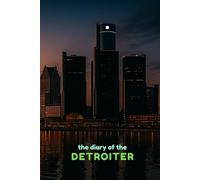 The Diary of the Detroiter: A 365-Day Journal for Reflection, Creativity & Daily Inspiration