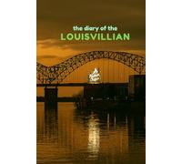 The diary of the Louisvillian: A 365-Day Personal Journal Inspired by the Heart of Louisville