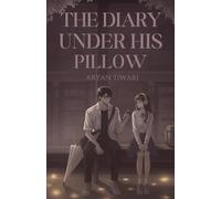The Diary Under His Pillow: The Hidden Love Story between the Pages of Pain and Passion