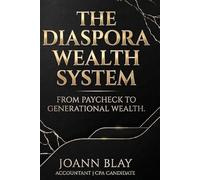 The Diaspora Wealth System: From Paycheck to Generational Wealth