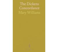 The Dickens Concordance: Being a Compendium of Names and Characters and Principal Places Mentioned in All the Works of Charles Dickens