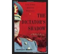 The Dictator's Shadow: Life Under Augusto Pinochet