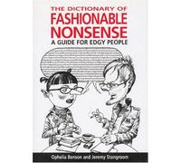 The Dictionary of Fashionable Nonsense: A Guide for Edgy People