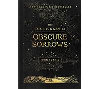 John Koenig The Dictionary of Obscure Sorrows (Copertina rigida)