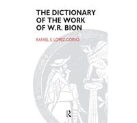 The Dictionary of the Work of W.R. Bion