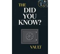 The Did You Know? Vault: Unlocking the World's Most Mind-Bending Facts