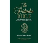 The Didache Bible: With Commentaries Based on the Catechism of the Catholic Church, Ignatius Edition