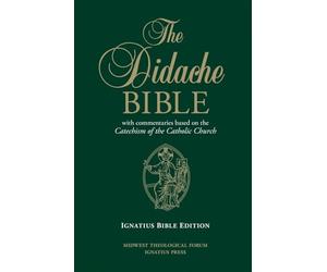 The Didache Bible: With Commentaries Based on the Catechism of the Catholic Church, Ignatius Edition