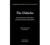 The Didache: Its Jewish Sources and Its Place in Early Judaism and Christianity