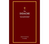 The Didache: The Lord's Teaching Through the Twelve Apostles to the Nations