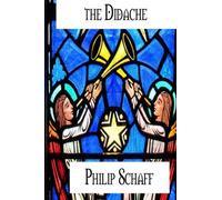 The Didache: the Oldest Church Manual called the Teaching of the Twelve Apostles