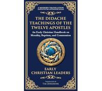 The Didache: The Timeless Teachings of Early Christian Wisdom and Faith (Deluxe Hardbound Edition): 114