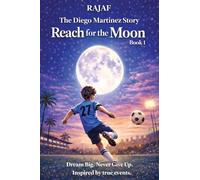 The Diego Martinez Story. Book 1: Reach for the Moon