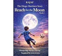 The Diego Martinez Story. Book 1: Reach for the Moon