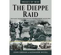 John Grehan Alexander Nicoll The Dieppe Raid (Tascabile) Images of War
