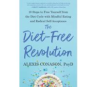 Alexis Conason, PSY.D The Diet-Free Revolution (Tascabile)