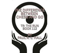 The Difference Between Chess and Go: TR: The Run, Book 112