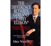 The Difference Between God and Larry Ellison: Inside Oracle Corporation