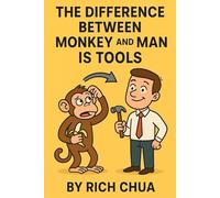 The Difference Between Monkey and Man is Tools