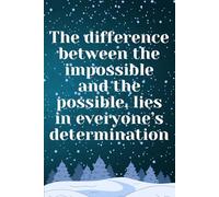 The Difference Between The Impossible And The Possible Lies In Everyone's Determination: Inspirational Lined Notebook To Write In For Everyone