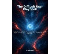 The Difficult User Playbook: What No One Tells You About the Hardest Part of IT Support