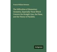 The Difficulties of Elementary Geometry, Especially Those Which Concern the Straight Line, the Plane, and the Theory of Parallels.