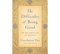 [The Difficulty of Being Good: On the Subtle Art of Dharma] [By: Das, Gurcharan] [October, 2010]