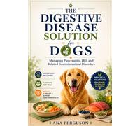 The digestive disease solution for dogs: Managing pancreatitis, IBD, and related gastrointestinal disorders