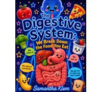 The Digestive System: We Break Down the Food You Eat