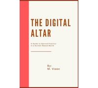The Digital Altar: A Guide to Sacred Practice in a Screen-Based World
