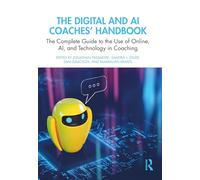 The Digital and AI Coaches' Handbook: The Complete Guide to the Use of Online, AI, and Technology in Coaching