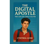 The Digital Apostle: The Life of Carlo Acutis