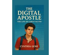 The Digital Apostle: The Life of Carlo Acutis