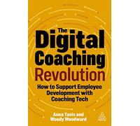 Anna Tavis Woody Woodward The Digital Coaching Revolution (Tascabile)