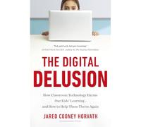 The Digital Delusion: A 'terrifying and essential' (Hugh Grant) guide to how classroom technology is harming children's learning