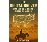 The Digital Drover: Harnessing AI for the Modern Rancher