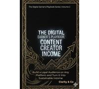 THE DIGITAL EARNER'S PLAYBOOK: Content Creator Income