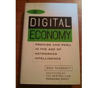 The Digital Economy: Promise and Peril in the Age of Networked Intelligence