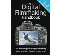 The Digital Filmmaking Handbook: The Definitive Guide to Digital Filmmaking