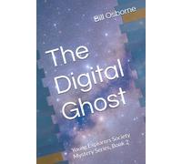 The Digital Ghost: Young Explorers Society Mystery Series, Book 2