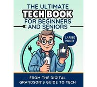 The Digital Gran The Ultimate Tech Book for Beginners and Seniors ( (Tascabile)