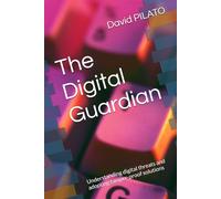 The Digital Guardian: Understanding digital threats and adopting tamper-proof solutions