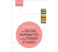 The Digital Humanities and Literary Studies – Oxford University Press