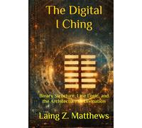 The Digital I Ching: Binary Structure, Line Logic, and the Architecture of Divination