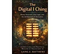 The Digital I Ching: Binary Structure, Line Logic, and the Architecture of Divination